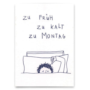 Postkarte "Zu früh, zu kalt, zu Montag"
